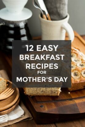 12 Easy Breakfast Recipes for Mothers Day